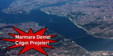 Marmara Denizi çılgın projeleri!