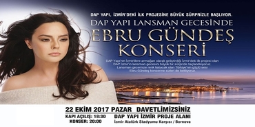 DAP Yapı İzmir projesi lansmanı Ebru Gündeş konseri ile taçlanacak
